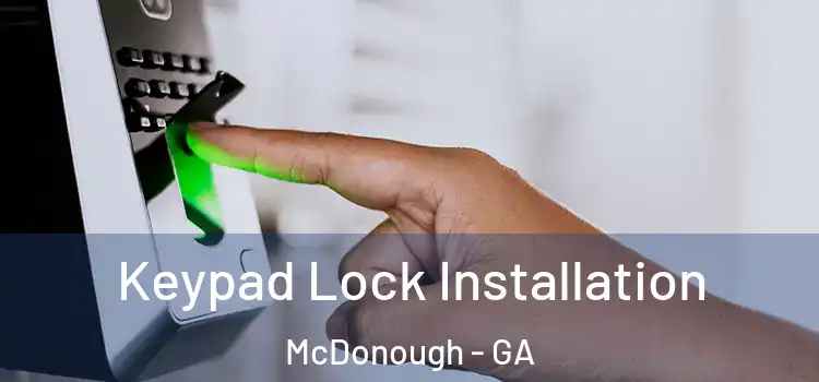 Keypad Lock Installation McDonough - GA